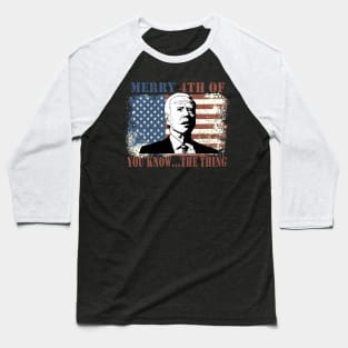 Funny Biden Confused Merry Happy 4th of You Know...The Thing Baseball T-Shirt